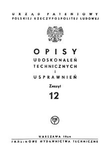 Opisy Udoskonaleń Technicznych i Usprawnień, 1954, zeszyt 12