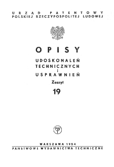 Opisy Udoskonaleń Technicznych i Usprawnień, 1954, zeszyt 19