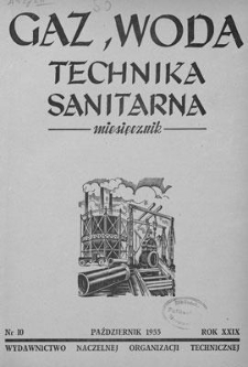 Gaz, Woda i Technika Sanitarna : miesięcznik : Organ Stowarzyszenia Naukowo-Technicznego Inżynier&oacute;w i Technik&oacute;w Sanitarnych, Ogrzewnictwa, Gazownictwa i Teren&oacute;w Zielonych. R. XXIX, październik 1955, nr 10