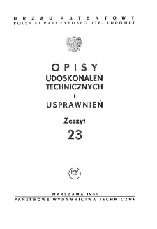 Opisy Udoskonaleń Technicznych i Usprawnień, 1955, zeszyt 23