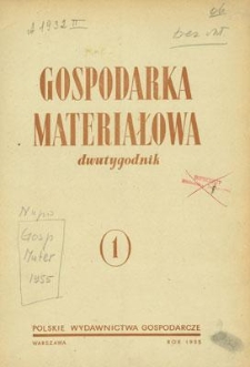 Gospodarka Materiałowa : dwutygodnik : czasopismo dla spraw zaopatrzenia i zagadnień gospodarowania materiałami, Rok VII, 1-15 stycznia 1955, nr 1 (95)