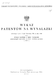 Wykaz patent&oacute;w na wynalazki udzielonych przez Urząd Patentowy PRL w roku 1954 oraz wykaz nazwisk i imion tw&oacute;rc&oacute;w pracowniczych wynalazk&oacute;w, na kt&oacute;re udzielono patent&oacute;w w 1954 r.