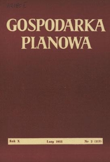 Gospodarka Planowa : Organ Państwowej Komisji Planowania Gospodarczego, Rok X, luty 1955, nr 2 (113)