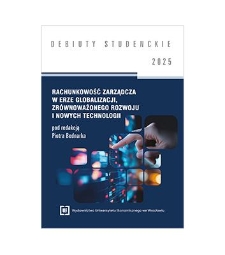 Spis treści [Rachunkowość zarządcza w erze globalizacji, zr&oacute;wnoważonego rozwoju i nowych technologii / red. P. Bednarek.- Wrocław, 2025]