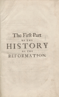 The History Of The Reformation Of The Church of England In Two Parts. Part 1, Of The Progress made in it during the Reign Of K. Henry the VIII. - Ed. 2 corrected