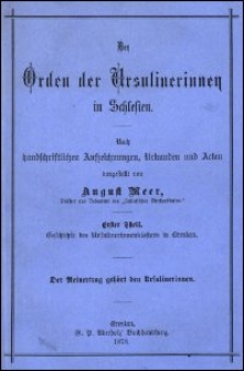 Der Orden der Ursulinerinnen in Schlesien : nach handschriftlichen Aufzeichnungen, Urkunden und Acten