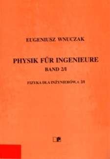 Physik für Ingenieure = Fizyka dla inżynierów. Bd 2/I