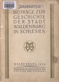 Beiträge zur Geschichte der Stadt Waldenburg i. Schles. : Festschrift zur Feier des fünfhundertjährigen Bestehens der Stadt und der Einweihung des Heitmatmuseums