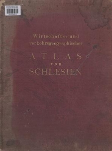 Wirtschafts- und verkehrsgeographischer Atlas von Schlesien