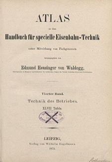 Atlas zu dem Handbuch für specielle Eisenbahn-Technik. 4. Bd., Die Technik des Betriebes