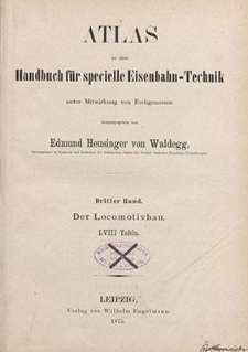 Atlas zu dem Handbuch für specielle Eisenbahn-Technik. 3. Bd., Der Locomotivbau