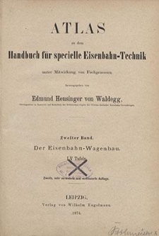 Atlas zu dem Handbuch für specielle Eisenbahn-Technik. 2. Bd., Der Eisenbahn-Wagenbau