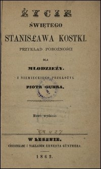 Życie świętego Stanisława Kostki : przykład pobożności dla młodzieży