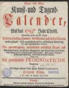 Neuer und Alter Kunst- und Tugend-Kalender Auf das 1759ste Jahr Christi [...]