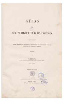 Atlas zur Zeitschrift für Bauwesen, Jr. XVI, 1866