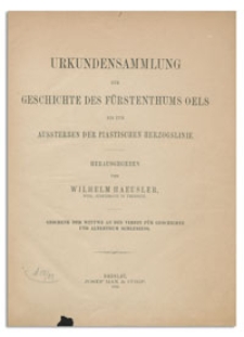 Urkundensammlung zur Geschichte Furstenthums Oels vis zum Aussterben der Piastischen Herzogsline