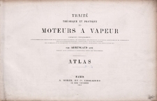 Traité théorique et pratique des moteurs a vapeur. Atlas