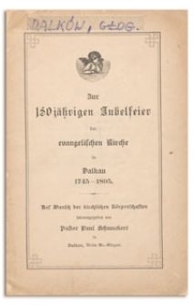 Zur 150 j&auml;hrigen Jubelfeier der evangelischen Kirche in Dalkau 1745-1895