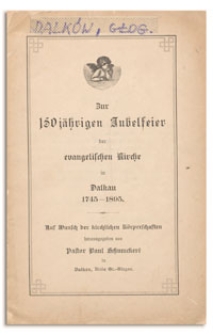 Zur 150 jährigen Jubelfeier der evangelischen Kirche in Dalkau 1745-1895