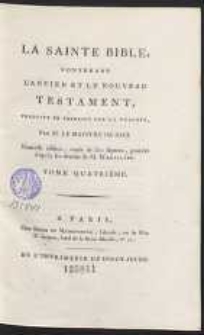 La Sainte Bible Contenant L&rsquo;Ancien Et Le Nouveau Testament [&hellip;]. T. 4