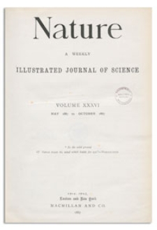 Nature : a Weekly Illustrated Journal of Science. Volume 36, 1887 May 5, [No. 914]