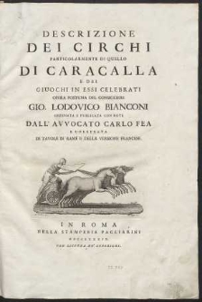Descrizione Dei Circhi Particolarmente Di Quello Di Caracalla E Dei Giuochi In Essi Celebrati [...]