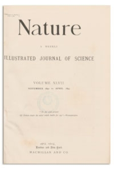 Nature : a Weekly Illustrated Journal of Science. Volume 47, 1893 April 27, [No. 1226]