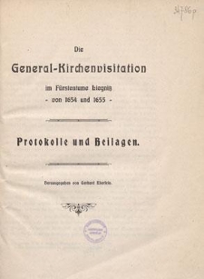 Die General-Kirchenvisitation im Fürstentume Liegnitz von 1654 und 1655 : Protokolle und Beilagen