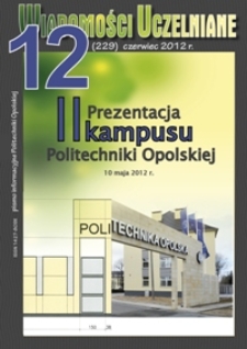 Wiadomości Uczelniane : pismo informacyjne Politechniki Opolskiej, nr 12 (229), czerwiec 2012