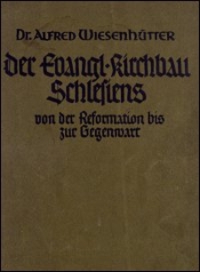 Der evangelische Kirchbau Schlesiens : von der Reformation bis zur Gegenwart