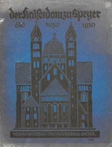 Der Kaiserdom zu Speyer : zum Jubil&auml;um 630, 1030, 1930 : mit 84 Abbildungen und Originalzeichnungen