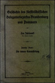 Geschichte des fürstbischöflichen Delegaturbezirkes Brandenburg und Pommern. Bd. 2, Die innere Entwickelung