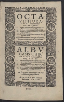 Octavii Horatiani rerum Medicarum Lib. Quatuor […]. Albucasis Chirurgicorum omniu[m] Primarii Lib. Tres […]