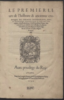 Le Premier Livre de l’histoire & ancienne cronique De Gerard D’Euphrate, Duc De Bourgongne […]