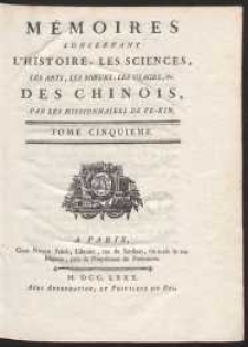 Mémoires Concernant L'Histoire, Les Sciences, Les Arts, Les Moeurs, Les Usages, &c. Des Chinois [...]. T. 5