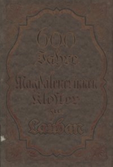 Das Klosterstift zur hl. Maria Magdalena von der Buße zu Lauban 1320-1920 : Festschrift zu Feier seines 600 jährigen Bestehens