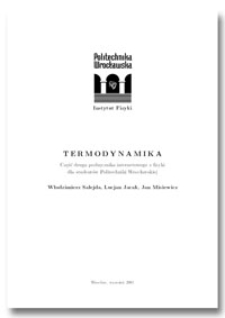 Termodynamika: część druga podręcznika internetowego z fizyki dla studentów Politechniki Wrocławskiej