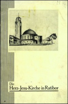 Festschrift zur Konsekration der Herz-Jesu-Kirche in Ratibor : am Sonntag, den 20. Oktober 1935