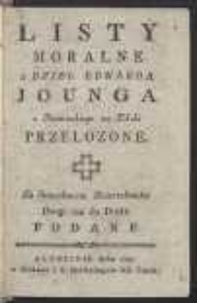 Listy Moralne z Dzieł Edwarda Jounga z Francuzkiego na Polski Przełożone […]