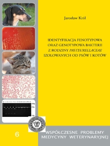 Identyfikacja fenotypowa oraz genotypowa bakterii z rodziny Pasteurellaceae izolowanych od psów i kotów
