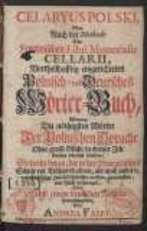 Celaryus Polski Oder Nach der Methode Des Lateinischen Libri Memorialis Cellarii, Vorteilhaftig eingerichtetes Polnisch- und Deutsches W&ouml;rter-Buch [&hellip;]