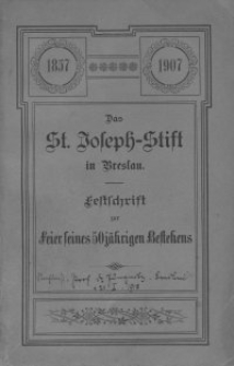 Das St. Joseph-Stift in Breslau : Festschrift zur Feier seines 50jährigen Bestehens