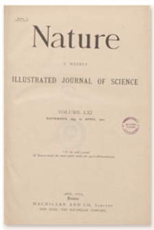 Nature : a Weekly Illustrated Journal of Science. Volume 61, 1899 November 2, [No. 1566]