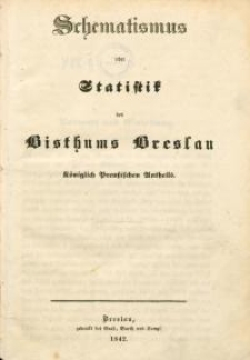 Schematismus oder Statistik des Bisthums Breslau Königlich Preussischen Antheils