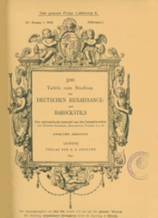 300 Tafeln zum Studium des Deutschen Renaissance- und Barockstils : [Ornamentale Füllungen und Dekorationsmotive] : eine systematische Auswahl. [2. Tl.], Gruppe 4., H. 1., Lfg. 4.