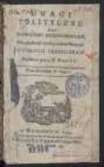 Uwagi Polityczne Nad Ninieyszemi Okolicznościami [&hellip;], Mogące służyć za ciąg dalszy Historyi Rewolucyi Francuzkiey