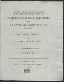 Fragments Historiques Et Géographiques Sur La Scythie, La Sarmatie Et Les Slaves […]. T. 2