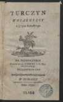 Turczyn woiażuiący z Języka Rossyjskiego Za Pozwoleniem Przeświętney Kamery J. K. Mci Białostockiey Przedrukowany