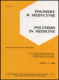 Polimery w Medycynie = Polymers in Medicine, 2004, T. 34, nr 1