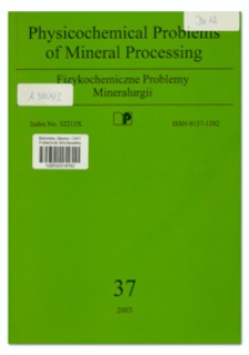 Physicochemical Problems of Mineral Processing, nr 37 (2003)